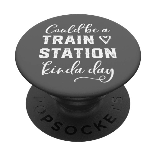 Could Be A Train Station Kinda Day PopSockets Swappable PopGrip