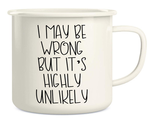 Retreez I May Be Wrong But It's Highly Unlikely 16 Oz Enamel Stainless Steel Metal Camping Campfire Coffee Mug - Funny Sarcastic Inspirational birthday gift for friend coworker sister brother dad mom Retreez I May Be Wrong But It's Highly Unlikely 16 Oz Enamel Stainless Steel Metal Camping Campfire Coffee Mug - Funny Sarcastic Inspirational birthday gift for friend coworker sister brother dad mom