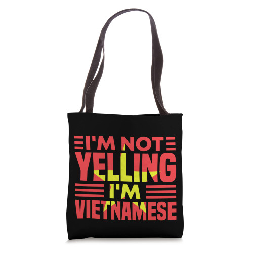 I'm Not Yelling I'm Vietnamese Tote Bag