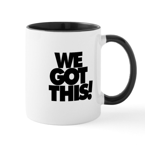 CafePress We Got This! Mugs 11 oz (325 ml) Ceramic Coffee Mug