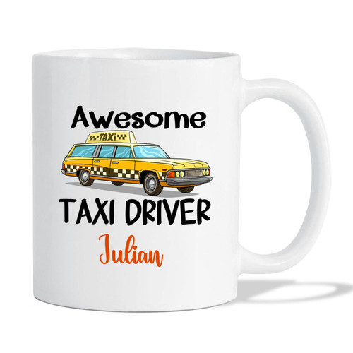 Awesome Taxi Driver Mug - Custom Taxi Driver Coffee Cup - Taxi Driver Gift Mug - Gift For Taxi Driver - Cab Driver Mug - Gift For Cab Driver - Gift For Driver - White Ceramic Mug 11oz 15oz