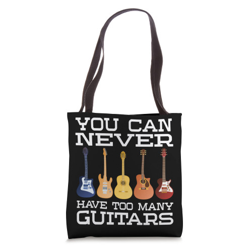 You Can Never Have Too Many Guitars | Funny Music Tote Bag