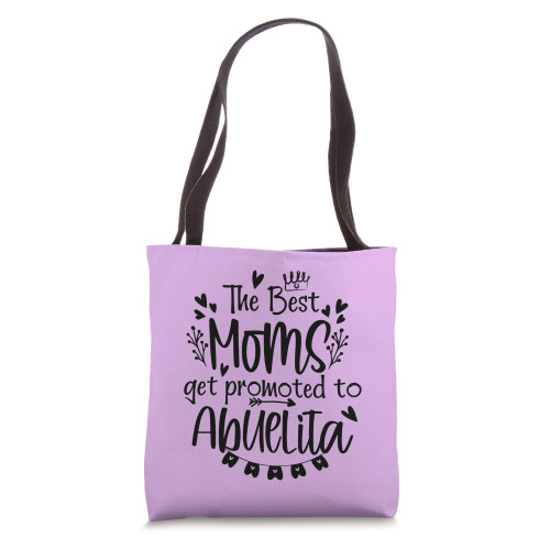 The Best Moms Get Promoted To Abuelita Tote Bag The Best Moms Get Promoted To Abuelita Tote Bag