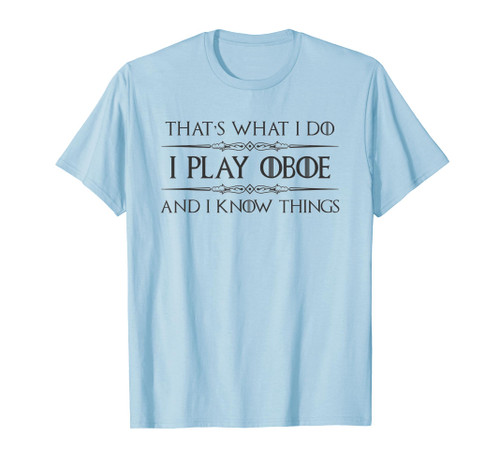 Oboe Player Gifts- I Play Oboe & I Know Things Funny Music T-Shirt