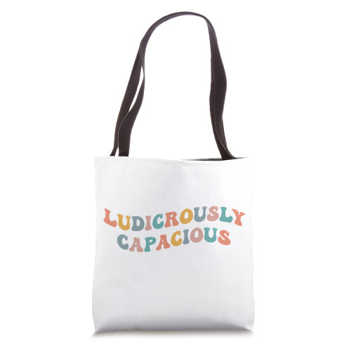 Ludicrously Capacious Funny Meme Viral Joke Oversized Bag Tote Bag