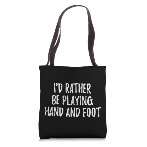 I'd Rather Be Playing Hand and Foot Card Game Players Tote Bag