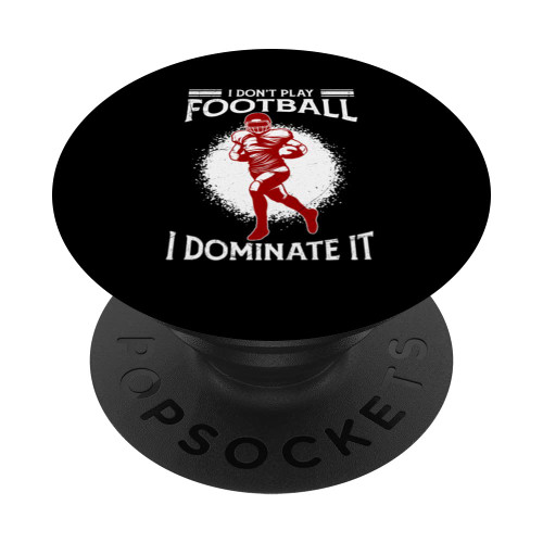 I Don't Play Football I Dominate It Match For Men Women Kids PopSockets Swappable PopGrip