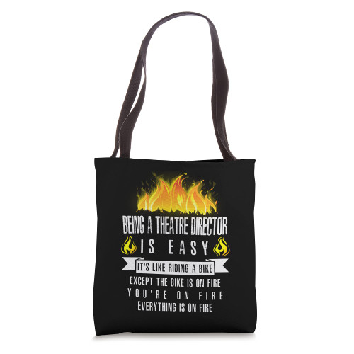 Being a Theatre Director Is Easy (On Fire) Funny Theater Tote Bag