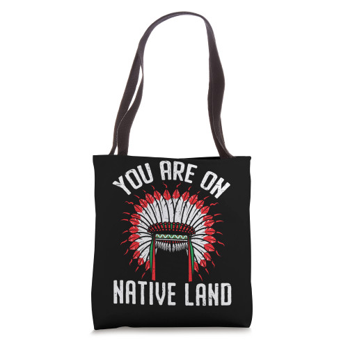 You Are On Native Land Indigenous People Native American Tote Bag