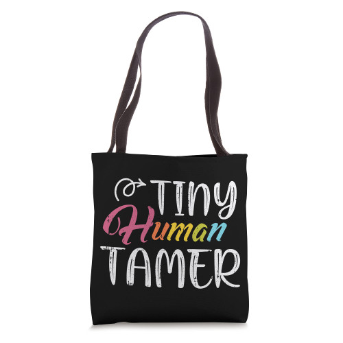 Tiny Human Tamer Daycare Provider Teacher Baby-Sitter Mom Tote Bag Tiny Human Tamer Daycare Provider Teacher Baby-Sitter Mom Tote Bag