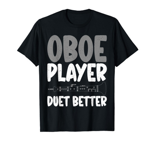 Oboe Player duet better funny Oboist T-Shirt Oboe Player duet better funny Oboist T-Shirt