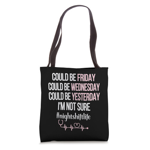 Night Shift Life Nursing Week Funny Night Shift Nurse Tote Bag