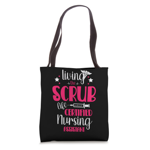 Living the scrub life certified nursing assistant Nurse Tote Bag