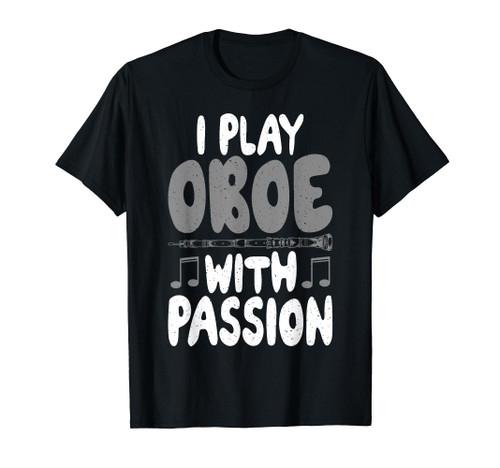 I play Oboe with Passion Oboist T-Shirt