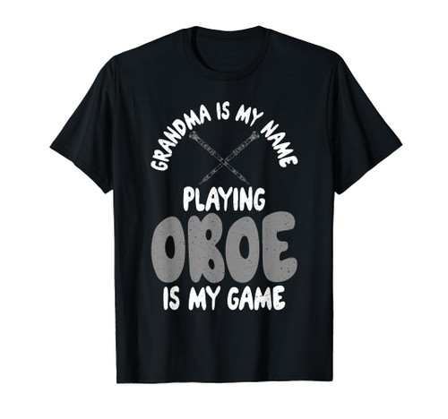 Grandma is my Name Playing Oboe is my Game Oboist T-Shirt