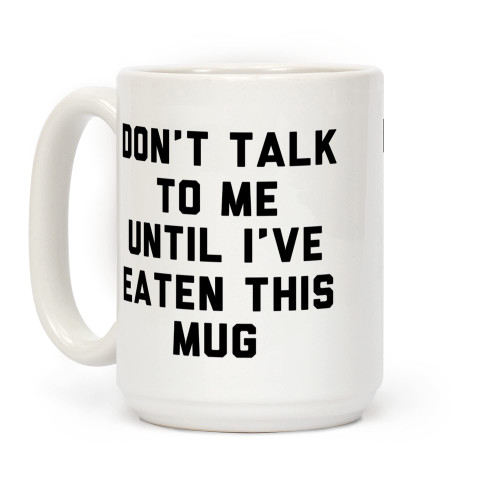 LookHUMAN Don't Talk to Me Until I've Eaten This Mug White 15 Ounce Ceramic Coffee Mug