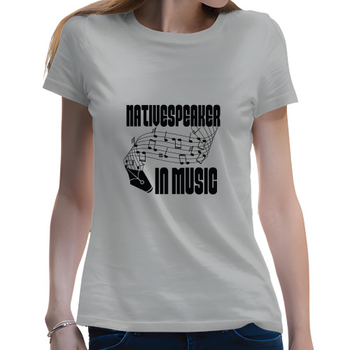 Music Quote Design Gifts for Music Lovers Native Speaker in Music Men Women White Gray Multicolor T shirt