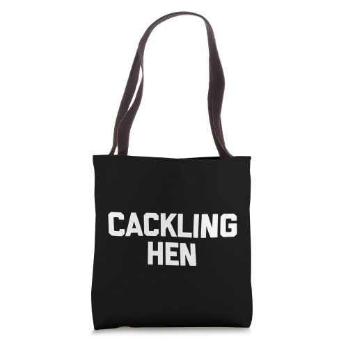 Cackling Hen - Funny Saying Sarcastic Novelty Cool Cute Tote Bag