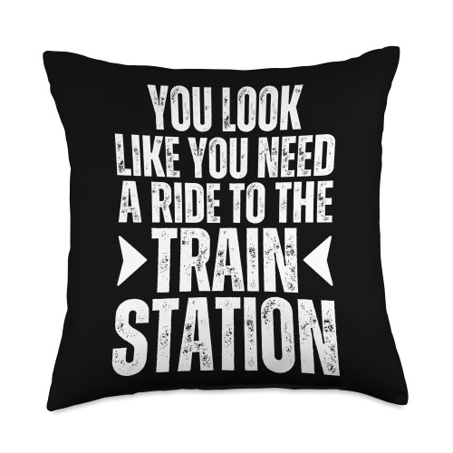 Could Be A Train Station Kind Of Day Funny Trains You Look Like You Need A Ride to The Train Station Kinda Day Throw Pillow, 18x18, Multicolor