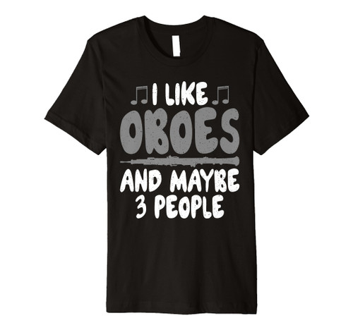 I like Oboes and maybe 3 People Oboist Premium T-Shirt