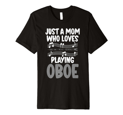 Just a Mom who loves playing Oboe Mom Oboist Premium T-Shirt