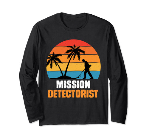 Metal Detector Mission Detectorist Treasure Hunt Probe Long Sleeve T-Shirt