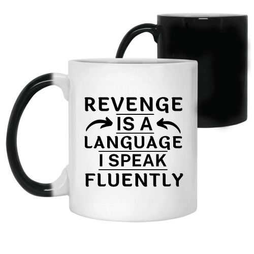 Funny Sarcastic Gift for Revenge Speakers Everyone 11oz 15oz Color Changing Mug
