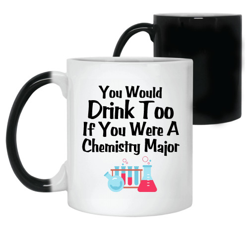 Gag Gift for Chemistry Fans Perfect Drinking Humor 11oz 15oz Color Changing Mug