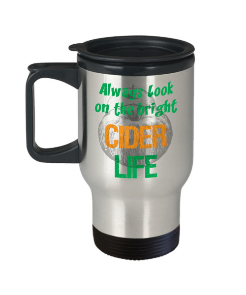 Cider Drinker Mug Travel Mug - Always Look on the Bright Cider Life