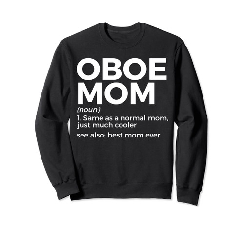 Funny Oboe Mom Definition Best Mom Ever Oboe Player Sweatshirt