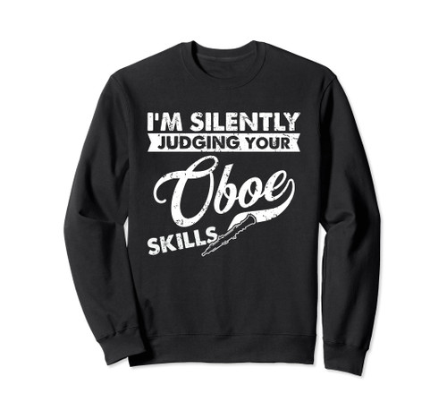 I'm Silently Judging Your Skills - Oboist Oboe Sweatshirt