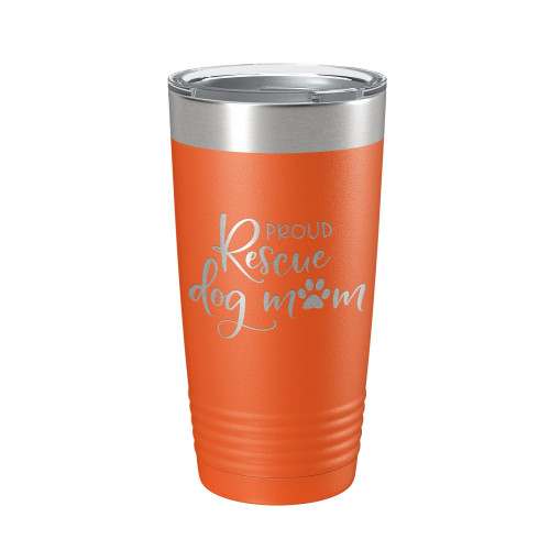 Proud Rescue Mom Tumbler Dog Travel Mug Gift Insulated Laser Engraved Coffee Cup 20 oz Orange Proud Rescue Mom Tumbler Dog Travel Mug Gift Insulated Laser Engraved Coffee Cup 20 oz Orange