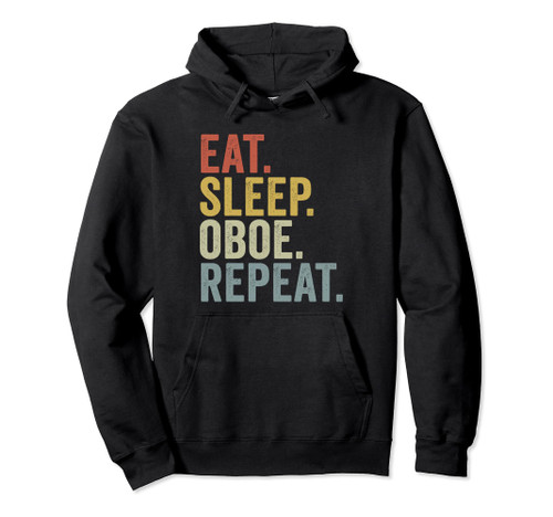Eat Sleep Oboe Repeat Funny Oboist Pullover Hoodie Eat Sleep Oboe Repeat Funny Oboist Pullover Hoodie