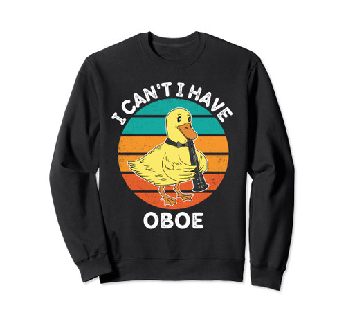 Vintage Duck I Can't I Have Oboe Lover Retro Oboe Sweatshirt