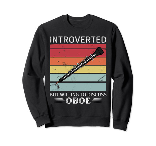 Vintage Oboe Introverted But Willing To Discuss Oboe Sweatshirt