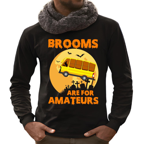 Halloween LS T-shirt Gift for School Bus Driver Brooms are for Amateurs Black and Muticolor Unisex Long Sleeve T Shirt