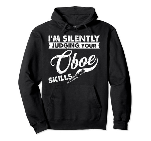 I'm Silently Judging Your Skills - Oboist Oboe Pullover Hoodie