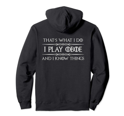 Oboe Player - Funny I Play Oboe & I Know Things Pullover Hoodie