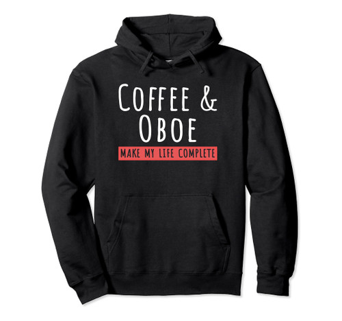 Coffee And Oboe Tshirt Coffee Lovers Oboist Music Orchestra Pullover Hoodie