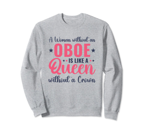 Funny Oboe Player A Women Without a Oboe Sweatshirt