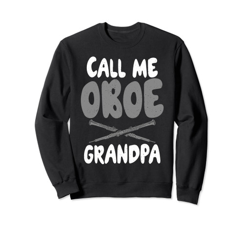 Call me Oboe Grandpa Oboist Sweatshirt Call me Oboe Grandpa Oboist Sweatshirt