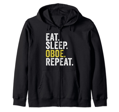 Eat Sleep Oboe Repeat Funny Oboe Player Oboist Zip Hoodie Eat Sleep Oboe Repeat Funny Oboe Player Oboist Zip Hoodie