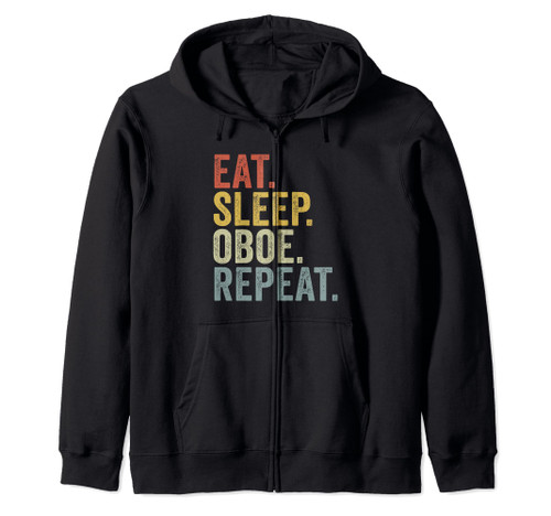 Eat Sleep Oboe Repeat Funny Oboist Zip Hoodie Eat Sleep Oboe Repeat Funny Oboist Zip Hoodie