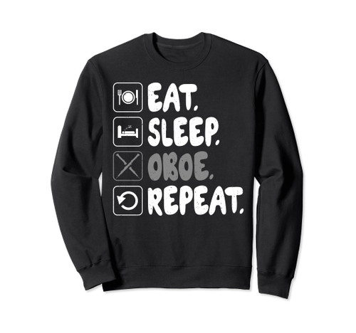 Eat Sleep Oboe Repeat Oboist Sweatshirt Eat Sleep Oboe Repeat Oboist Sweatshirt