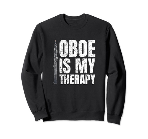 Oboe Is My Therapy Oboist Oboe Player Oboe Lover Sweatshirt