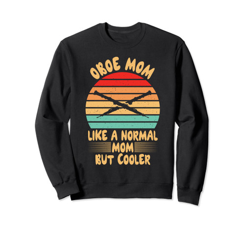 Oboe Mom like a normal Mom but cooler Oboist Sweatshirt