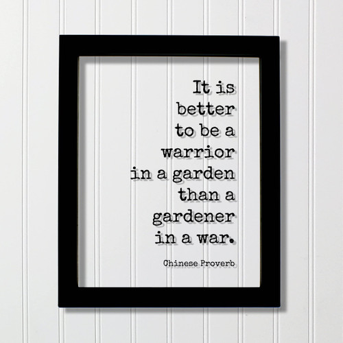 It is better to be a warrior in a garden than a gardener in a war - Chinese Proverb - Quote - Hard Work Training Success Business Workout (No Frame (Table Stand - See Photo), 5x7 inches)