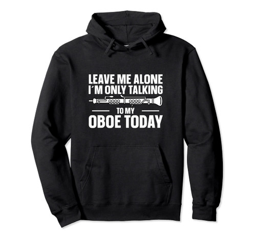 Oboe Lover Oboist Only Talking To My Oboe Pullover Hoodie Oboe Lover Oboist Only Talking To My Oboe Pullover Hoodie