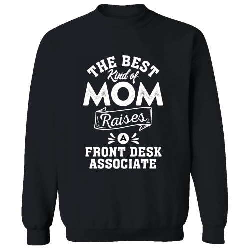 Womens Mothers Day Gift for Front Desk Associate Mom Raising a Front Desk Associate Black Muticolor Unisex Sweatshirt