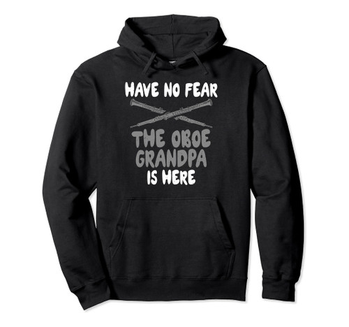 Have no Fear the Oboe Grandpa is here Oboist Pullover Hoodie